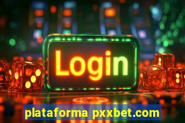 plataforma pxxbet.com